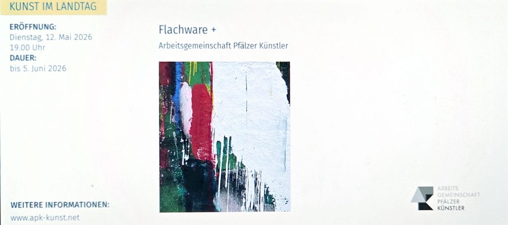 Einladung zur Ausstellung „Flachware +“<, Kunst im Landtag Rheinland-Pfalz, Mainz, 12.05.-05.06.2026